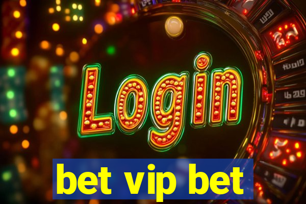 bet vip bet